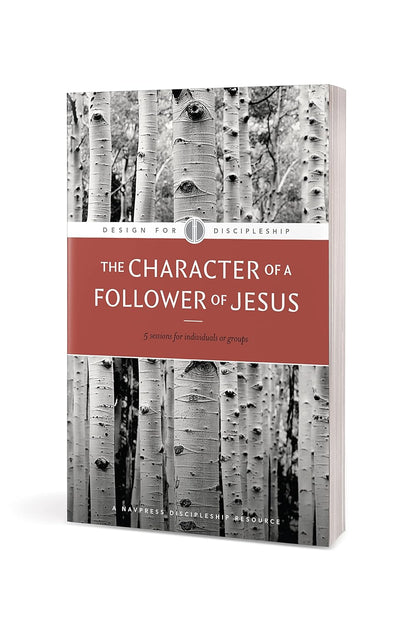 The Character of a Follower of Jesus (Design for Discipleship)