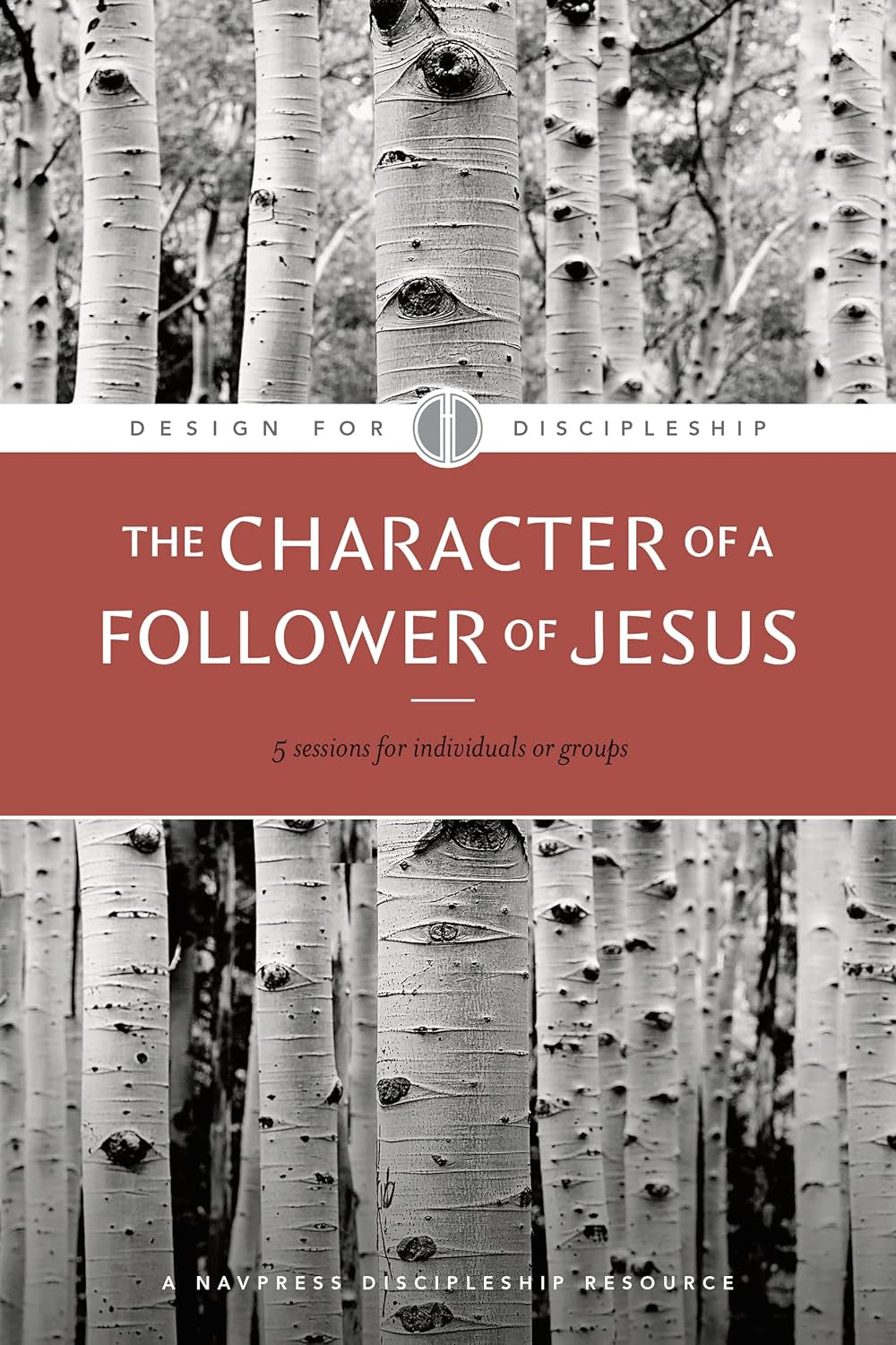 The Character of a Follower of Jesus (Design for Discipleship)